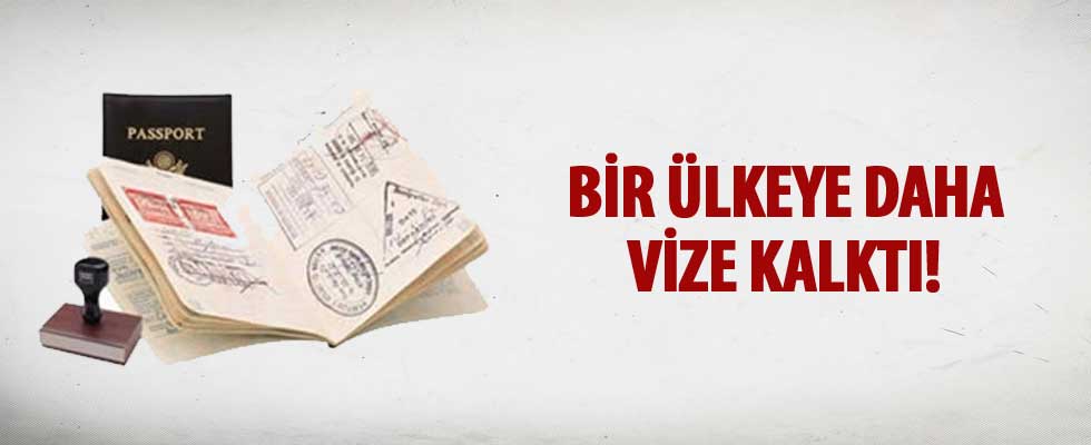 Bir ülkeye daha vize kalktı!