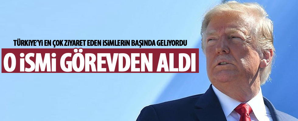 Donald Trump o ismi görevden aldı