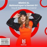 FIKSTÜR - Balıkesirspor'un Düzenlediği Hadise Konseri Ertelendi