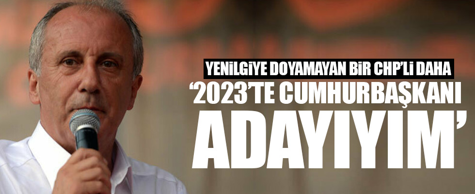 Muharrem İnce, '2023'te Cumhurbaşkanı adayıyım'