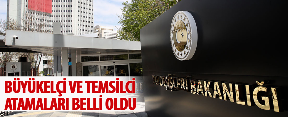 Dışişleri'nden büyükelçi ve daimi temsilci atamaları