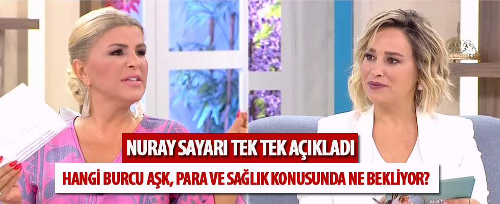 Nuray Sayarı sizler için tüm burçları tek yek yorumladı
