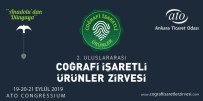 ANKARA VALİLİĞİ - Coğrafi İşaretli Ürünler Ankara'dan Dünyaya Açılıyor