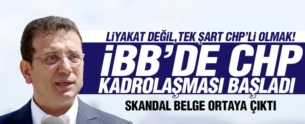 CHP’nin İBB’de kadrolaşma belgesi!