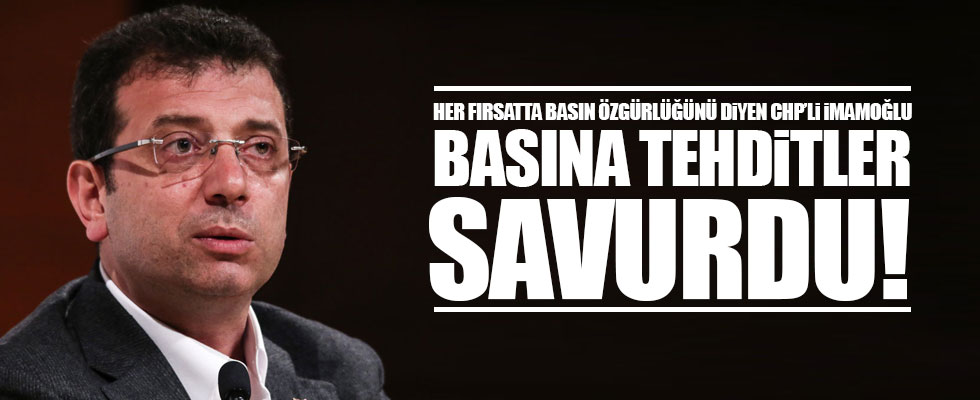 İmamoğlu basını tehdit etti