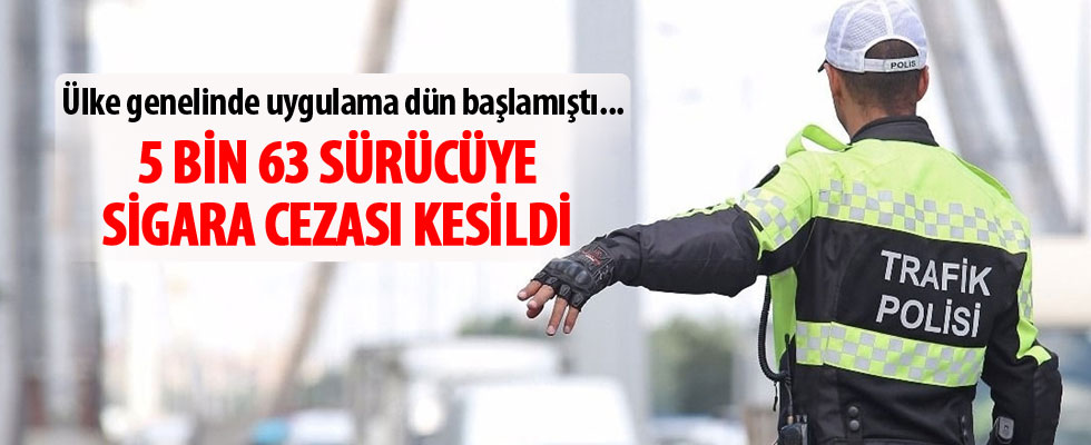 5 bin 63 sürücüye sigara cezası kesildi