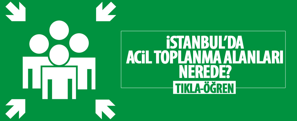 İstanbul'daki toplanma alanları nerede?