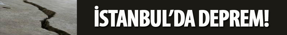 İstanbul'da korkutan deprem!