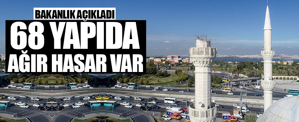 Bakanlık açıkladı: 68 yapıda ağır hasar var