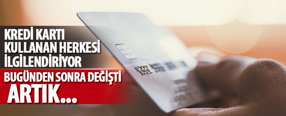 Kredi kartı kullanan herkesi ilgilendiriyor