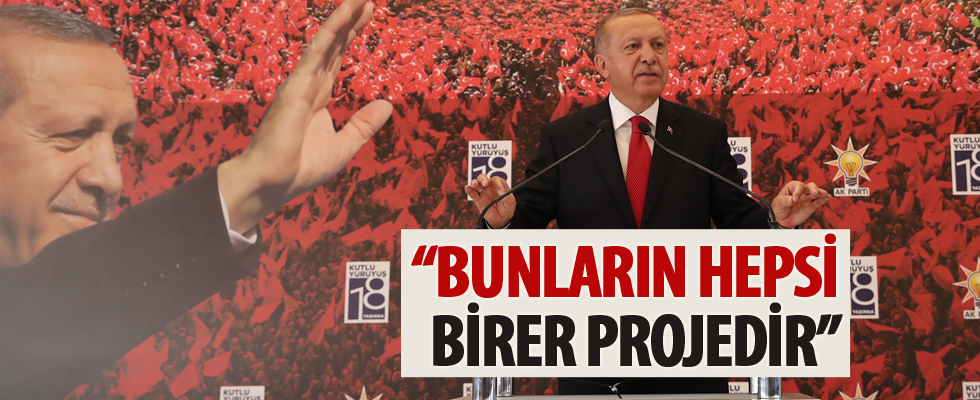 Cumhurbaşkanı Erdoğan: Bunların hepsi birer projedir