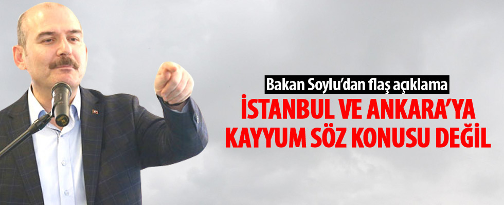 Bakan Soylu: İstanbul ve Ankara için kayyum söz konusu değil