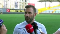 OKAN BURUK - Okan Buruk Açıklaması 'Sivasspor Maçıyla Birlikte Tekrar Üst Sıralara Çıkmak İçin Oynayacağız'