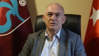 ALİ SÜRMEN - 'Trabzonspor Ailesinin Aldığı Her Karara Saygı Duymamız Gerekiyor'