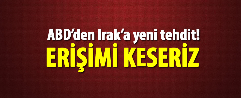 ABD Irak'ı Fed'deki hesaplara erişimini kesmekle tehdit etti