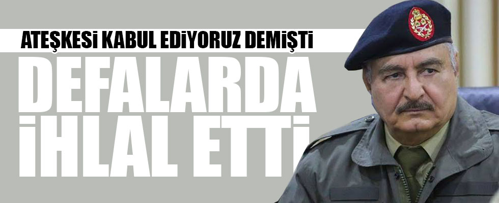 Hafter ateşkesi ihlal etti