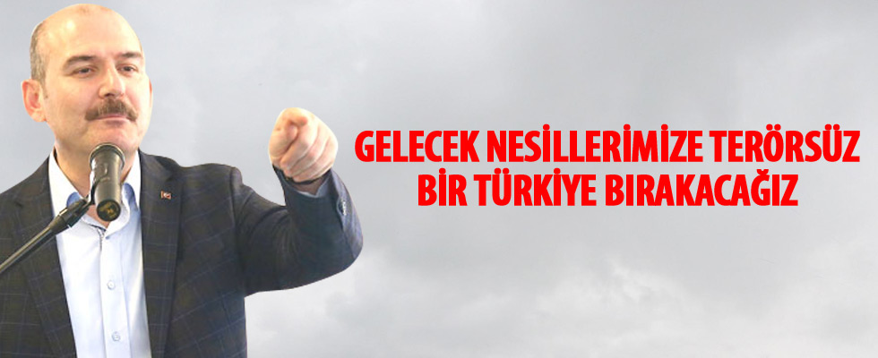 İçişleri Bakanı Soylu: Gelecek nesillerimize terörsüz bir Türkiye bırakacağız