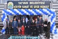 MEHMET ALİ ÖZKAN - Tatvan Belediyesi Kültür, Sanat Ve Spor Merkezi Açıldı