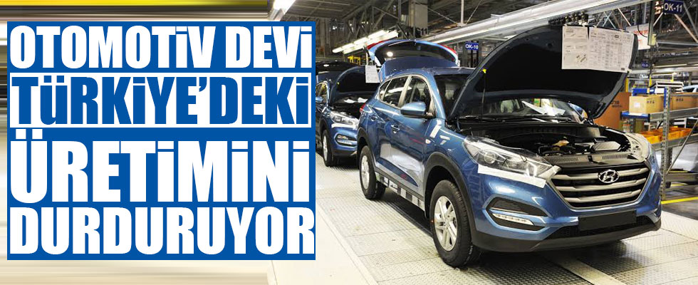 Otomobil devi Türkiye'deki üretimini durduruyor
