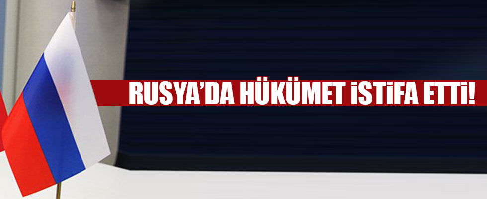 Rusya'da hükümet istifa etti