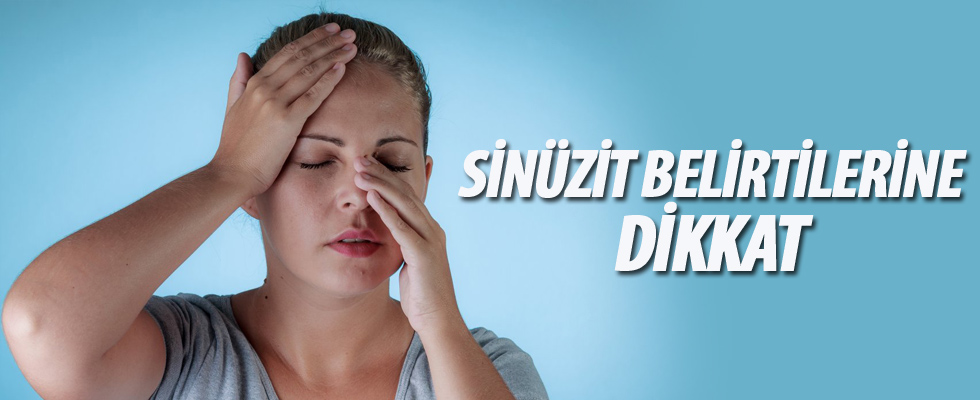 Sinüzit belirtilerine dikkat