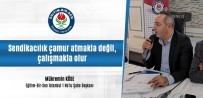TOPLU SÖZLEŞME - Eğitim-Bir-Sen İstanbul 1 No'lu Şube Başkanı Köse Açıklaması 'Sendikacılık Çamur Atmakla Değil, Çalışmakla Olur'