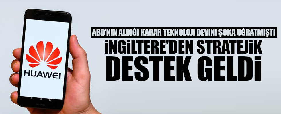 İngiltere'den Huawei'ye 'stratejik destek'