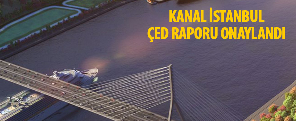 Kanal İstanbul ÇED Raporu onaylandı