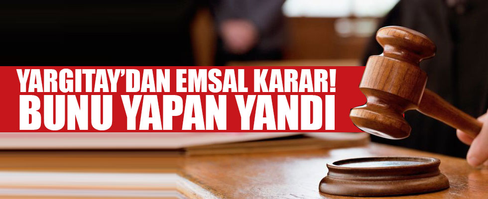 Yargıtay'dan emsal karar! Bunu yapan yandı