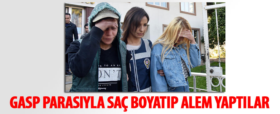 Gasp parasıyla saç boyatıp, alem yaptılar