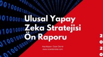 YOL HARITASı - Türkiye'nin 'Ulusal Yapay Zeka Stratejisi' Ön Raporu Yayınlandı