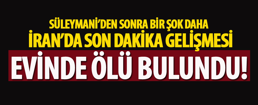 Süleymani'den sonra kritik isim evinde ölü bulundu