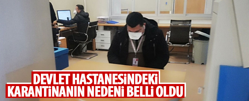 Devlet hastanesindeki alarmın nedeni belli oldu!