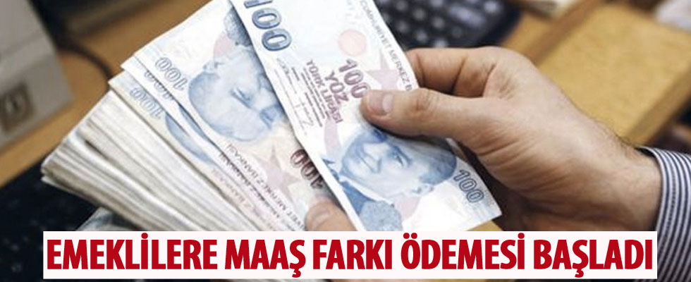Emeklilere maaş farkı ödemesi başladı