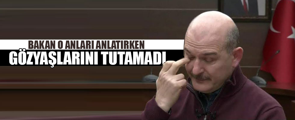 Bakan Soylu'yu ağlatan o olay