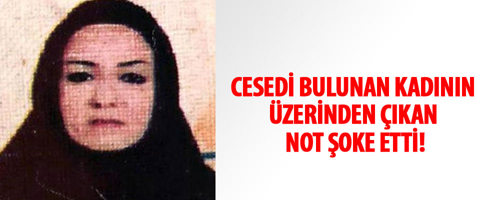 Cesedi bulunan kadının üzerinden bu not çıktı! Canımdan bezdim