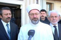 DEPREMZEDE - (Özel) Diyanet İşleri Başkanı Erbaş, Deprem Bölgesindeki Çalışmaları Anlattı