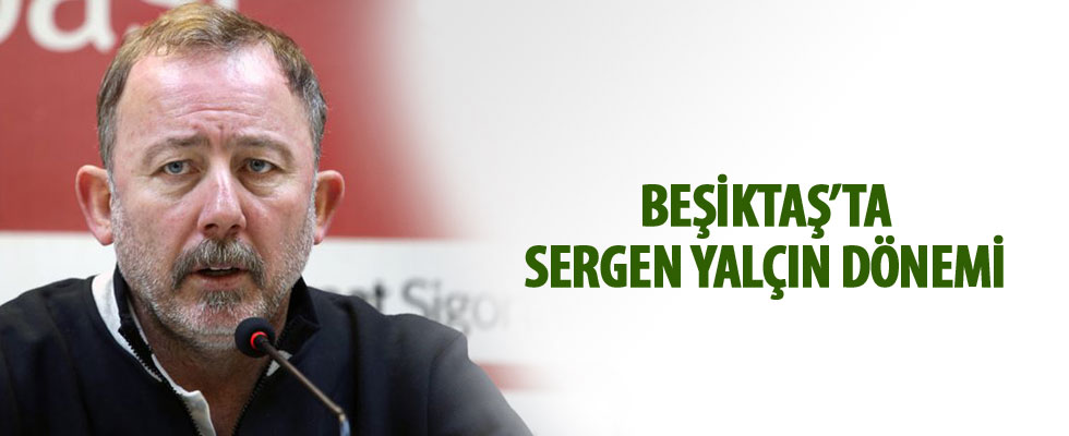 Beşiktaş'ta Sergen Yalçın dönemi