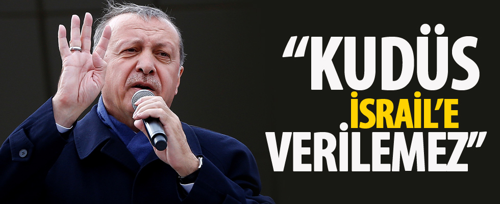 Başkan Erdoğan: Plan barışa hizmet etmeyecek, Kudüs İsrail'e verilemez