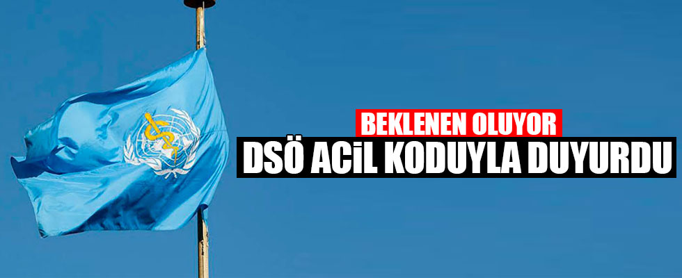 Dünya Sağlık Örgütü acil koduyla duyurdu!