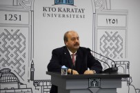 İSTANBUL TEKNIK ÜNIVERSITESI - KTO Karatay Üniversitesinin Konuğu Prof. Dr. İbrahim Özkol Oldu