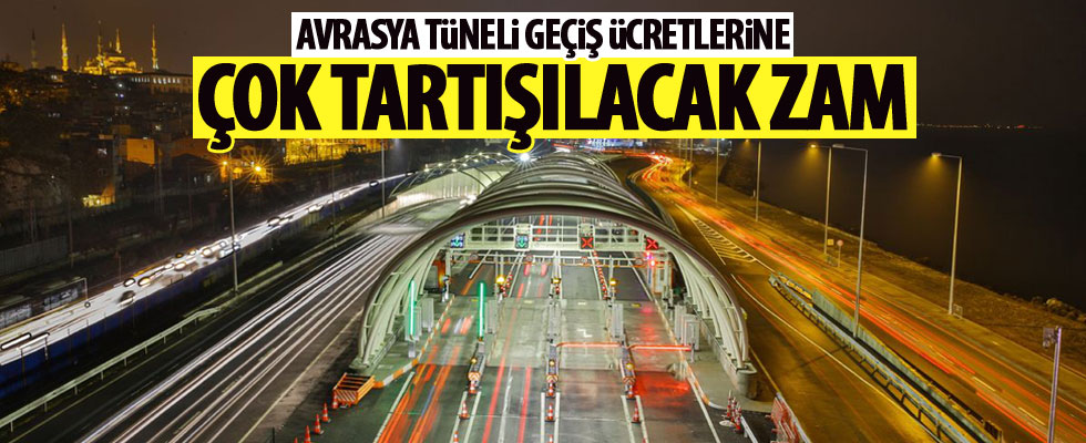 Avrasya Tüneli geçiş ücretlerine zam!
