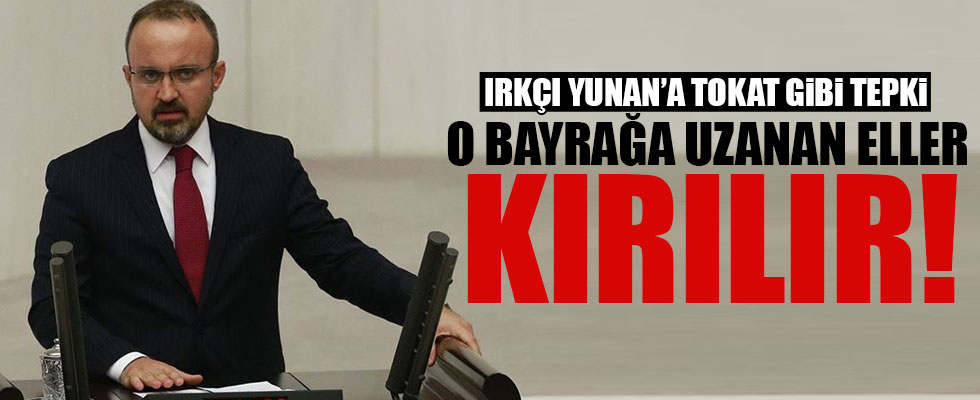 Bülent Turan'dan ırkçı Yunan vekile sert tepki