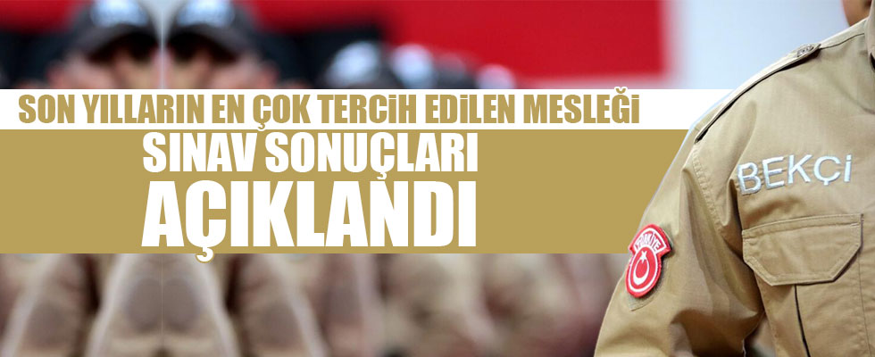 Çarşı ve mahalle bekçiliği sınav sonuçları açıklandı