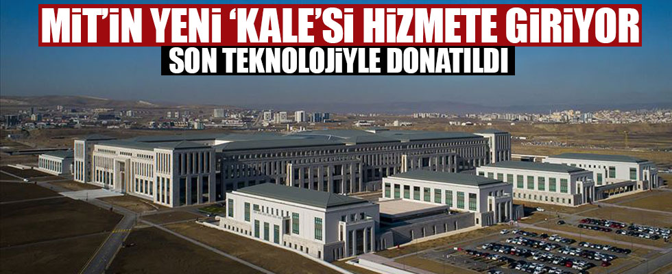 MİT'in yeni 'KALE'  hizmete açılıyor