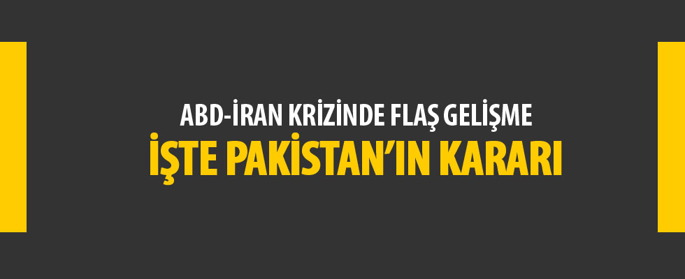ABD- İran krizi! Pakistan kararını açıkladı: İzin vermeyeceğiz