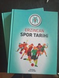 OLİMPİYAT KOMİTESİ - Erzincan'ın Spor Tarihi Kitap Olarak Yayımlandı