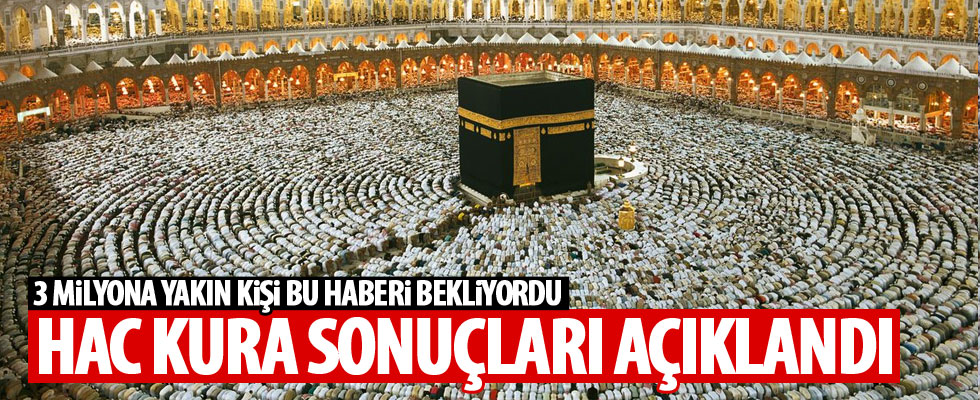 Hac kura sonuçları açıklandı