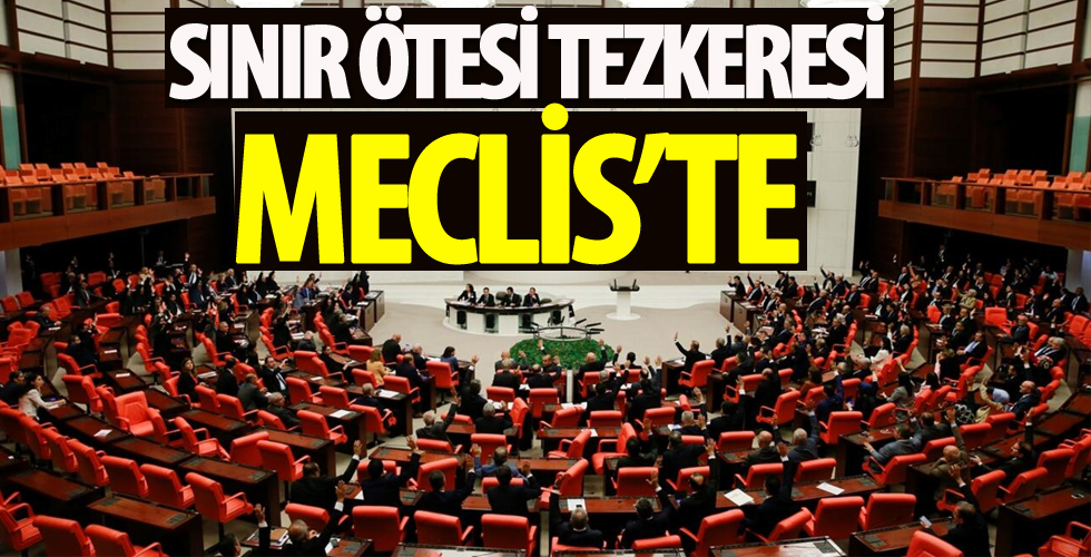 Sınır ötesi tezkere Meclis'te