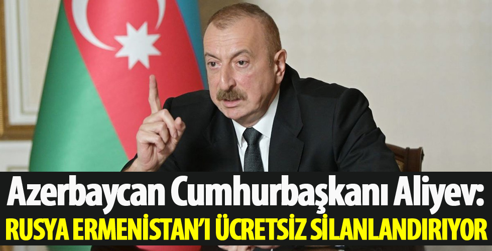 Cumhurbaşkanı Aliyev'den bomba iddia: Rusya Ermenistan'ı ücretsiz silahlandırıyor